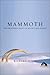 Mammoth: The Resurrection Of An Ice Age Giant