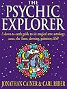 Psychic Explorer: A Down-To-Earth Guide to Six Magical Arts : Astrology, Auras, the Tarot, Dowsing, Palmistry, Esp