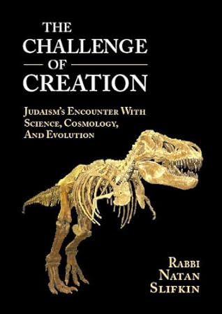 The Challenge of Creation: Judaism's Encounter With Science, Cosmology, and Evolution