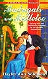 Madrigals and Mistletoe by Hayley Ann Solomon