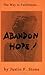 Abandon Hope: The Way to Fu...