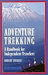 Adventure Trekking: A Handbook for Independent Travelers Adventure Trekking: A Handbook for Independent Travelers