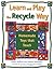 Learn and Play the Recycle Way by Rhoda Redleaf
