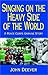 Singing on the Heavy Side of the World by John Deever
