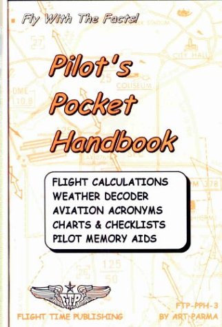 Pilot's Pocket Handbook: Flight Calculations, Weather Decoder, Aviation Acronyms, Charts and Checklists, Pilot Memory Aids (Spiral-bound)