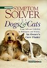 Prevention's Symptom Solver for Dogs and Cats: From Arfs and Arthritis to Whimpers and Worms Prevention's Symptom Solver for Dogs and Cats: From Arfs and Arthritis to Whimpers and Worms