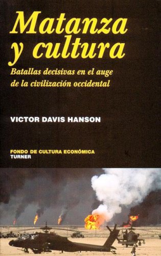 Portada de Matanza y cultura. Batallas decisivas en el auge de la civilización occidental, de Victor Davis Hanson