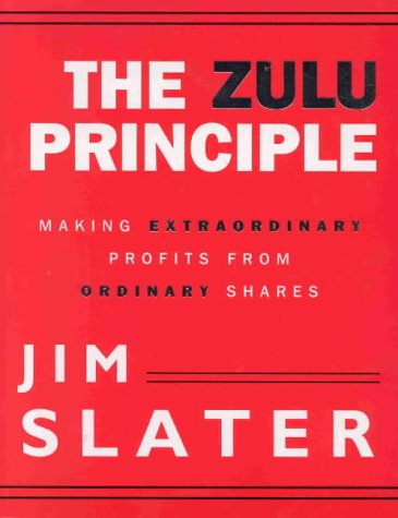 The Zulu Principle : Making Extraordinary Profits from Ordinary Shares (Hardcover)