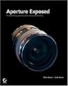 Aperture?Exposed: The Mac?Photographer's Guide to Taming the Workflow Aperture?Exposed: The Mac?Photographer's Guide to Taming the Workflow
