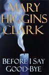 Before I Say Good-Bye by Mary Higgins Clark