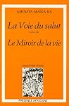 LA VOIE DU SALUT/LE MIROIR DE LA VIE