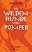 Die wilden Hunde von Pompei...