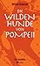 Die wilden Hunde von Pompeii. Eine Geschichte