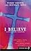 I Believe: God's Word on Truth, Jesus, Love, Sex, School, Friends, Church, and Living Life