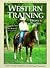 Western Training: Theory & Practice (A Western Horseman Book)