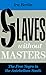 Slaves Without Masters: The...