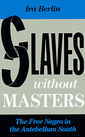 Slaves Without Masters: The Free Negro in the Antebellum South (Paperback)