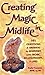 Creating Magic in Midlife: 101 Questions and Answers to Reinvent Your Work, Relationships, and Life!