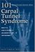 101 Questions and Answers about Carpal Tunnel Syndrome: What It Is, How to Prevent It, and Where to Turn for Treatment
