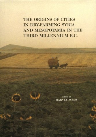 The Origins of Cities in Dry-Farming Syria and Mesopotamia in the Third Millennium B.C. (Hardcover)