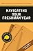 Navigating Your Freshman Year (Students Helping Students Series)