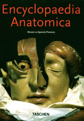 Encyclopædia Anatomica: A Complete Collection of Anatomical Waxes (Klotz)