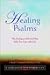 Healing Psalms: The Dialogues with God That Help You Cope with Life