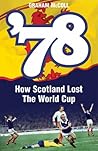 '78: How Scotland Lost the World Cup