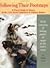Following Their Footsteps A Travel Guide & History of the 1775 Secret Expedition to Capture Quebec With Canoeing and Hiking Guides & Maps of th by Stephen Clark