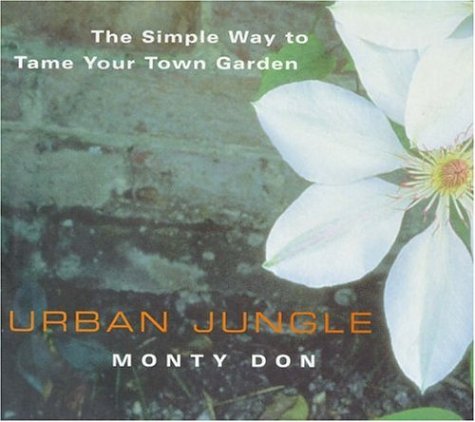 Urban Jungle: The Simple Way to Tame Your Town Garden (Hardcover)