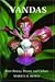 Vandas: Their Botany, History, and Culture