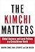 The Kimchi Matters by Marvin Zonis The Kimchi Matters by Marvin Zonis