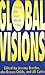 Global Visions: Beyond the New World Order
