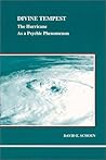Divine Tempest: The Hurricane as a Psychic Phenomenon (Studies in Jungian Psychology by Jungian Analysts, 78) Divine Tempest: The Hurricane as a Psychic Phenomenon (Studies in Jungian Psychology by Jungian Analysts, 78)