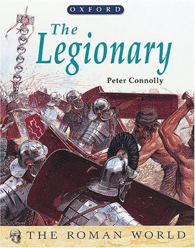 The Legionary (The Roman World)