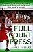 Full-Court Press A Season in the Life of a Winning Basketball Team and the Women Who Made It Happen by Lauren Kessler