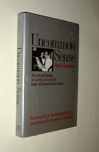 Uncommon Sense: the Life and Thought of Ludwig von Bertalanffy, Father of General Systems Theory (Hardcover)