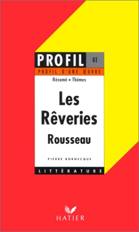 Profil d'une oeuvre : Rêveries du promeneur solitaire, Rousseau : analyse critique (Paperback)