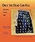 Only The Dead Can Kill: Sto...