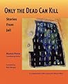 Only The Dead Can Kill: Stories From Jail