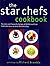 The Star Chefs Cookbook: The Lives and Favourite Recipes of British and Irish Chefs Who Have Received Michelin Stars