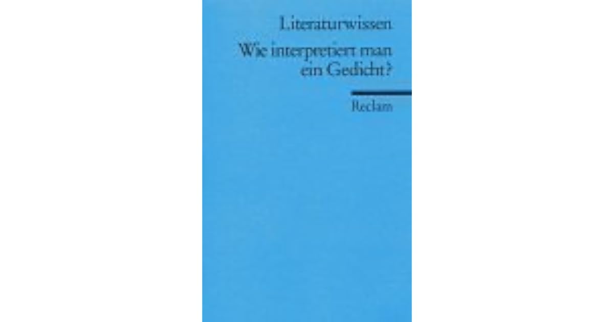 Wie Interpretiert Man Ein Gedicht www.goodreads.com