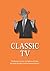 Classic TV (The 21st Century Guides Series)