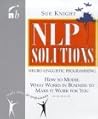 NLP Solutions: How to Model What Works in Business and Make It Work for You