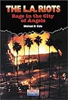 The L. A. Riots: Rage in the City of Angels (American Disasters) The L. A. Riots: Rage in the City of Angels (American Disasters)