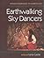 Earthwalking Sky Dancers: W...