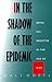 In the Shadow of the Epidem...