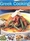Greek Cooking: The Classic Recipes Of Greece Made Simple - 70 Authentic Traditional Dishes From The Heart Of The Mediterranean Shown Step-By-Step In 280 Glorious Photographs