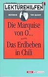 Lektürehilfen Heinrich von Kleist "Die Marquise von O... " und "das Erdbeben von Chili" Lektürehilfen Heinrich von Kleist "Die Marquise von O... " und "das Erdbeben von Chili"