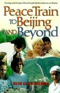 Peace Train to Beijing and Beyond: The Hope and Promise of the UN Fourth World Conference on Women (Paperback)